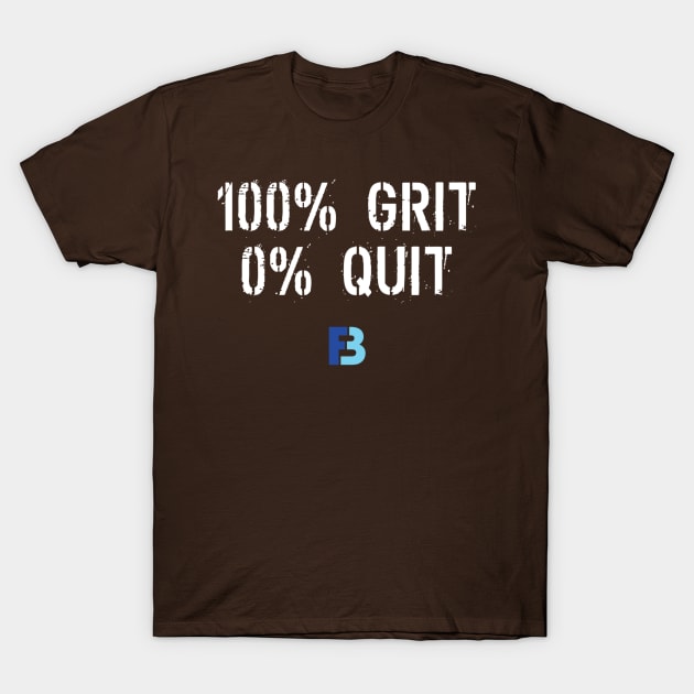 100% Grit 0% Quit T-Shirt by We Stay Authentic by FB